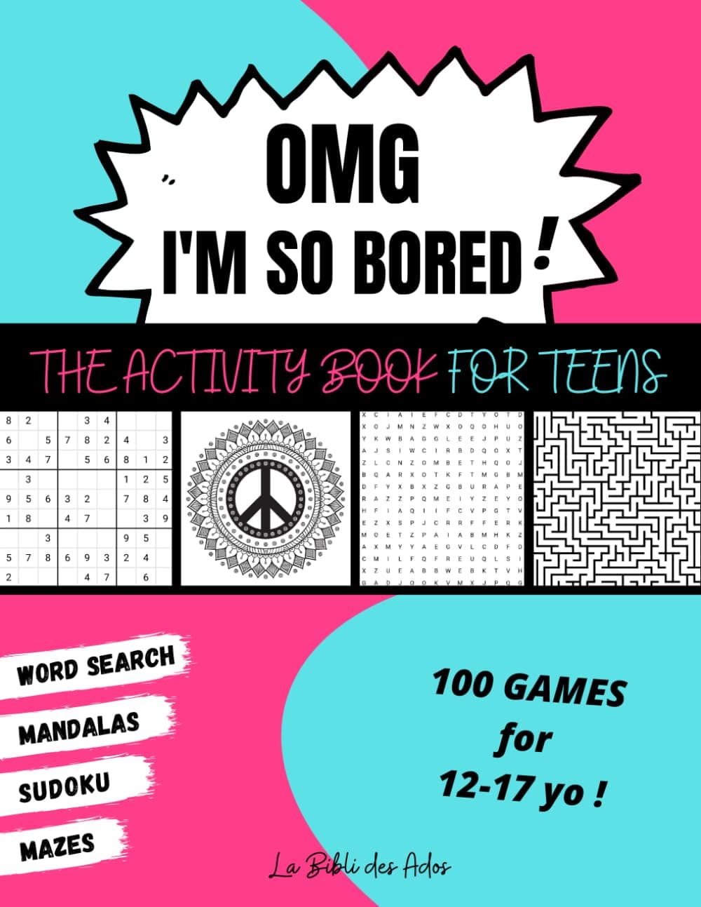 OMG I'm So Bored ! The Activity Book for Teens: 100 Games for 12-17 years old - slide 1 - unique gift idea